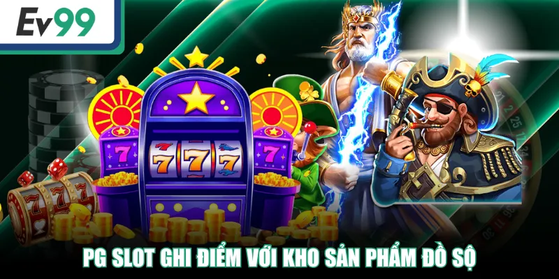 Nhà Phát Hành Nổ Hũ PG - Chơi Game Săn Jackpot Tiền Tỷ 3 PG Slot ghi điểm với kho sản phẩm đồ sộ