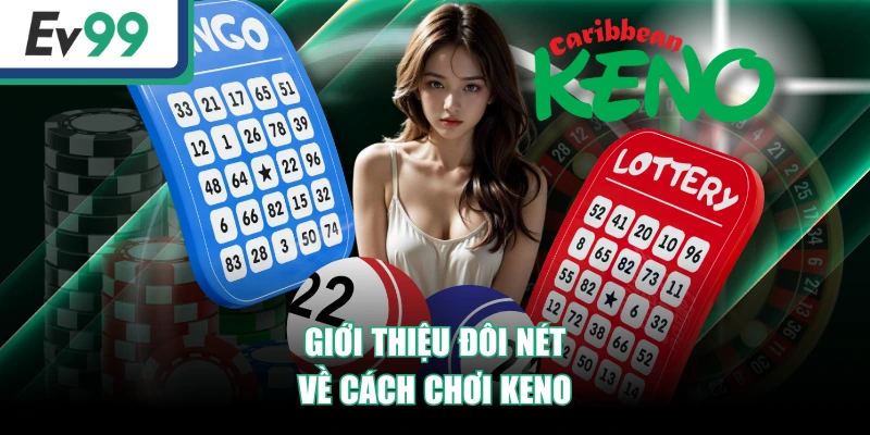 Hướng Dẫn Cách Chơi Keno Chi Tiết Từ A - Z Cho Người Mới 2 Giới thiệu đôi nét về cách chơi keno